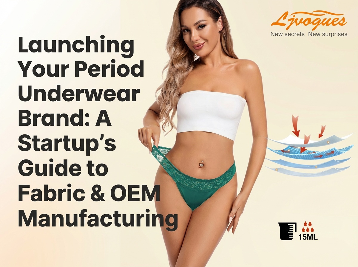 Lanzamiento de su marca de ropa interior menstrual: una gu&iacute;a para empresas emergentes sobre fabricaci&oacute;n de telas y OEM